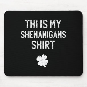 This Is My Shenanigans Shirt Funny St Patricks Day Mouse Pad