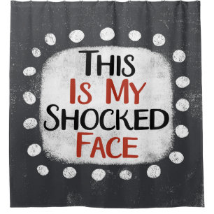 This Is My Shocked Face Shower Curtain