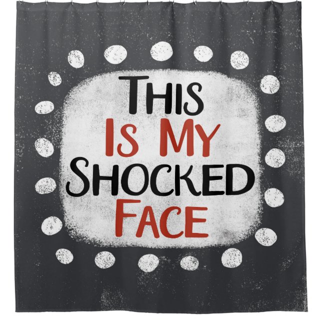 This Is My Shocked Face Shower Curtain (Front)