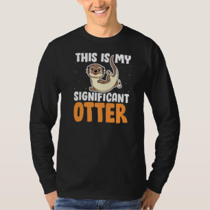 This Is My Significant Otter Funny River Otter Sa T-Shirt