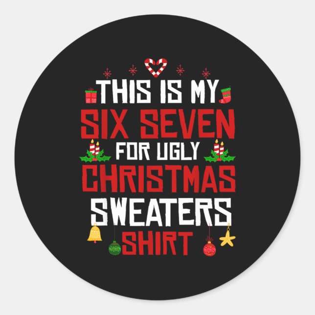 This Is My Six Seven For Ugly Christmas Sweaters 6 Classic Round Sticker (Front)