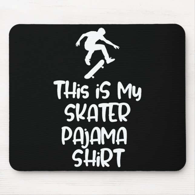 This Is My Skateboarding Pajama Shirt For Skaters  Mouse Pad (Front)