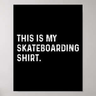 This Is My Skateboarding Shirt - Skater Skating Sk Poster