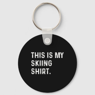 This Is My Skiing Shirt - Ski Skier Alps Mountain Key Ring