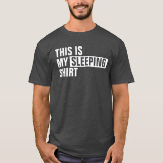 This is my SLEEPING shirt