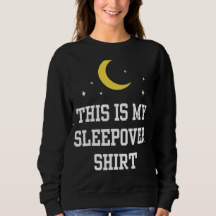 This Is My Sleepover Overnight Cute Party Team Sweatshirt