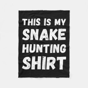 This Is My Snake Hunting Shirt Hunter Handler Herp Fleece Blanket
