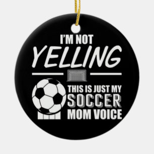 This Is My Soccer Mum Voice Ceramic Ornament
