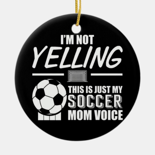This Is My Soccer Mum Voice Ceramic Ornament (Front)