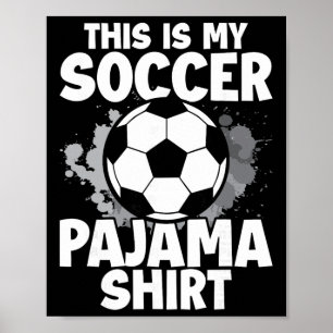 This Is My Soccer Pajama For Players Teens Boys Gi Poster