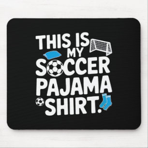 This Is My Soccer Pajama Shirt For Players Teens B Mouse Pad