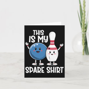 This Is My Spare Shirt Bowling Ll And Bowling Pin  Card