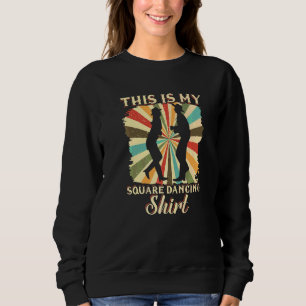 This Is My Square Dancing  For Dancer Men Women Sweatshirt