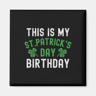 This Is My St. Patricks Day Birthday Shamrock Birt Magnet