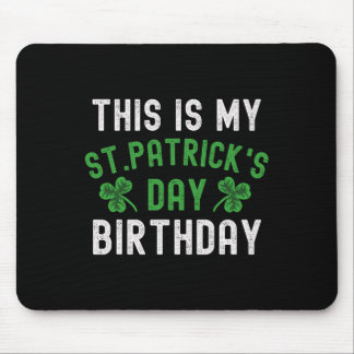This Is My St. Patricks Day Birthday Shamrock Birt Mouse Pad