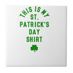 THIS IS MY ST. PATRICK'S DAY SHIRT G CERAMIC TILE