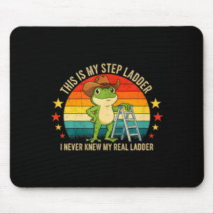 This Is My Step Ladder I Knew My Ladder Funny Frog Mouse Pad