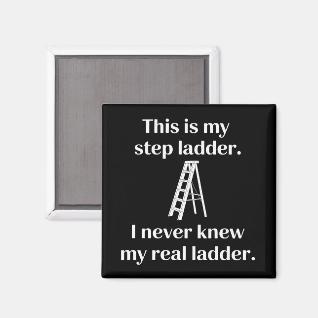This Is My Step ladder Sarcasm Laughs Funny Saying Magnet (Front/Back)