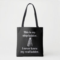 This Is My Step ladder Sarcasm Laughs Funny Saying
