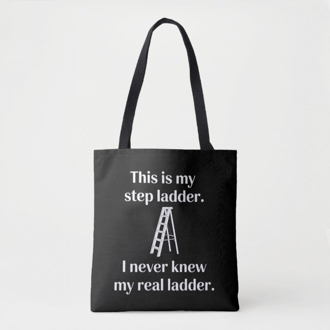 This Is My Step ladder Sarcasm Laughs Funny Saying Tote Bag (Front)
