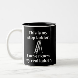 This Is My Step ladder Sarcasm Laughs Funny Saying Two-Tone Coffee Mug