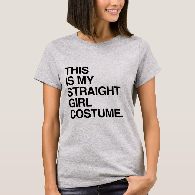 THIS IS MY STRAIGHT GIRL COSTUME -.png T-Shirt (Front)
