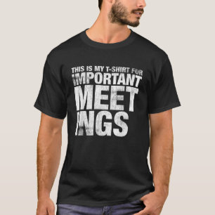 This Is My T Shirt For Important Meetings Work Fro