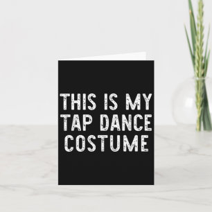 This Is My Tap Dance Costume Halloween Easy Dancin Card