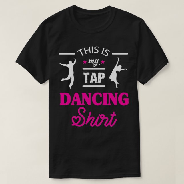 This Is My Tap Dancing Clothing Dancer Women Men D T-Shirt (Design Front)