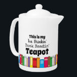 This is My Tea Drinking, Book Reading<br><div class="desc">This is My Tea Drinking Book Reading Teapot is perfect for book lovers while they drink in their favourite book. This colourful teapot is a great gift idea for bookworms and bibliophiles.</div>
