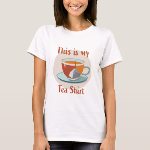This is my Tea Shirt