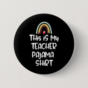 This Is My Teacher Pajama Shirt, Funny Teacher Lif 6 Cm Round Badge