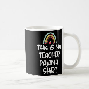 This Is My Teacher Pajama Shirt, Funny Teacher Lif Coffee Mug