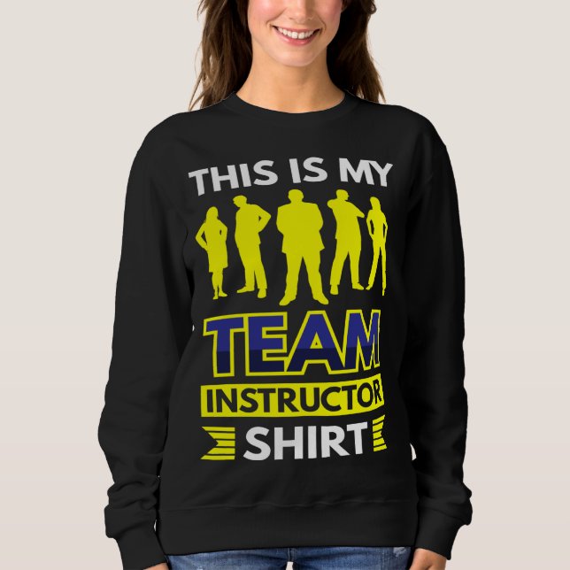 This Is My Team Instructor Sweatshirt (Front)