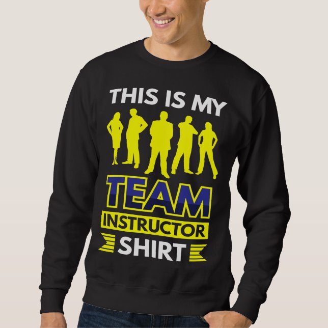 This Is My Team Instructor Sweatshirt (Front)