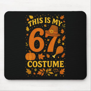 This Is My Thanksgiving 67 Costume Number 6 7 Meme Mouse Pad