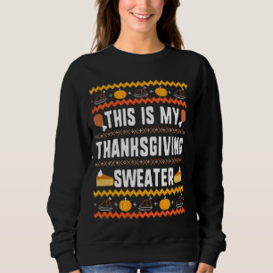 This is my thanksgiving sweater Thanksgiving Ugly 