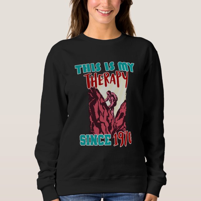 This is my therapy since 1970 sweatshirt (Front)