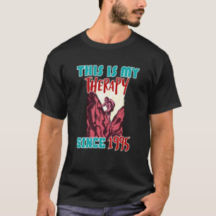 This is my therapy since 1995 T-Shirt