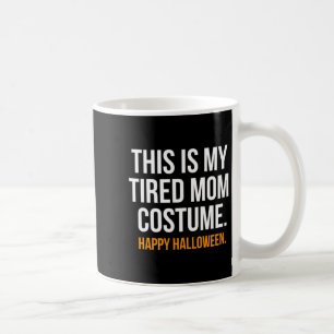 This is My Tired Mum Costume Funny Halloween Shirt Coffee Mug