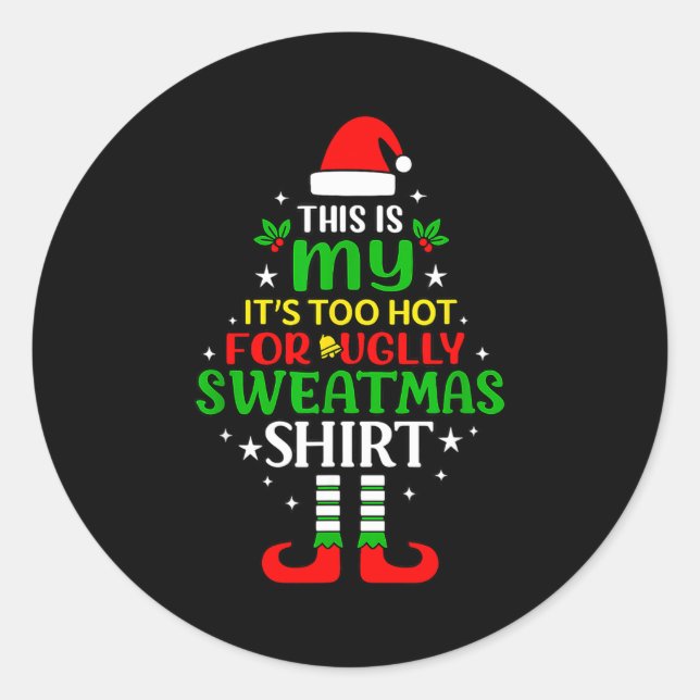 This Is My Too Hot For Ugly Christmas Shirt Tee  Classic Round Sticker (Front)