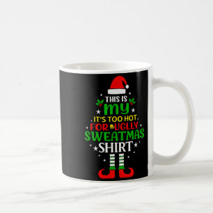This Is My Too Hot For Ugly Christmas Shirt Tee  Coffee Mug