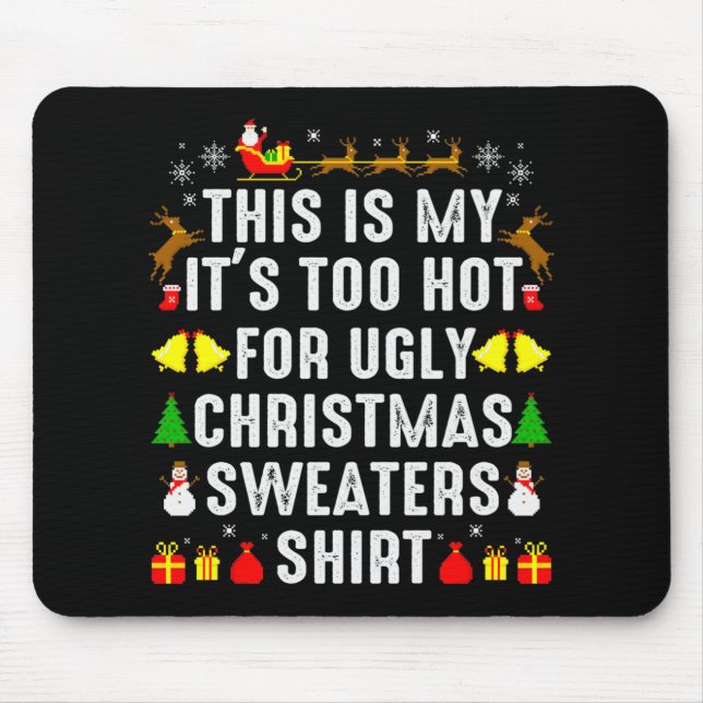 This Is My Too Hot To Wear Ugly Christmas Sweater  Mouse Pad (Front)