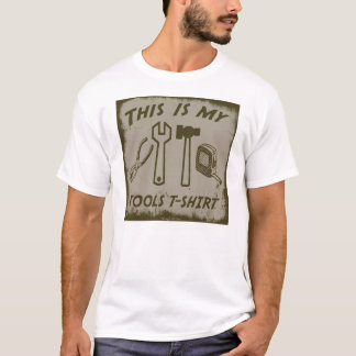 THIS IS MY TOOLS T-SHIRT