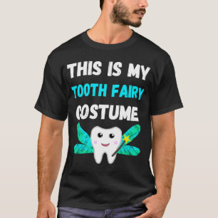 This Is My Tooth Fairy Costume Dental Hygienist Or T-Shirt