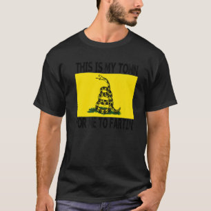 This Is My Town For Me To Fart In T-Shirt