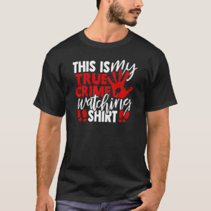 This Is My True Crime Watching T-Shirt