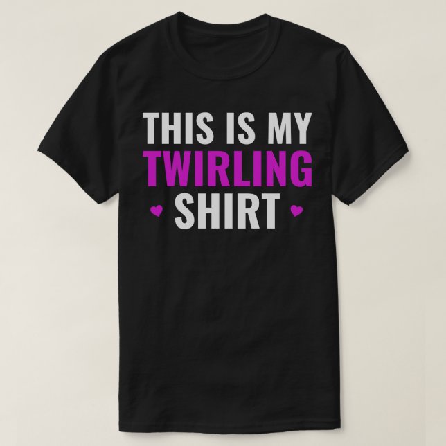 This is My Twirling  Funnny Baton Twirling Girl T-Shirt (Design Front)