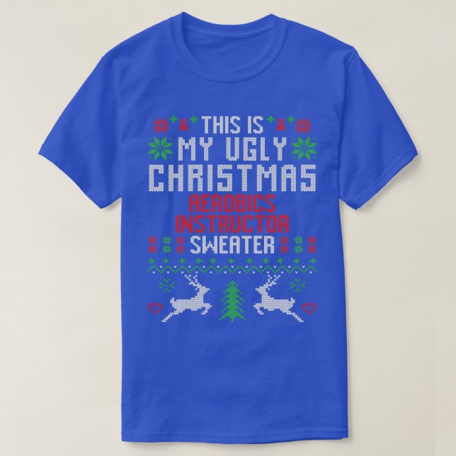 This Is My Ugly Christmas Aerobics Instructor Swea T-Shirt (Design Front)