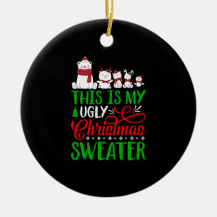 This Is My Ugly Christmas Sweater Cute Animal Xmas Ceramic Ornament